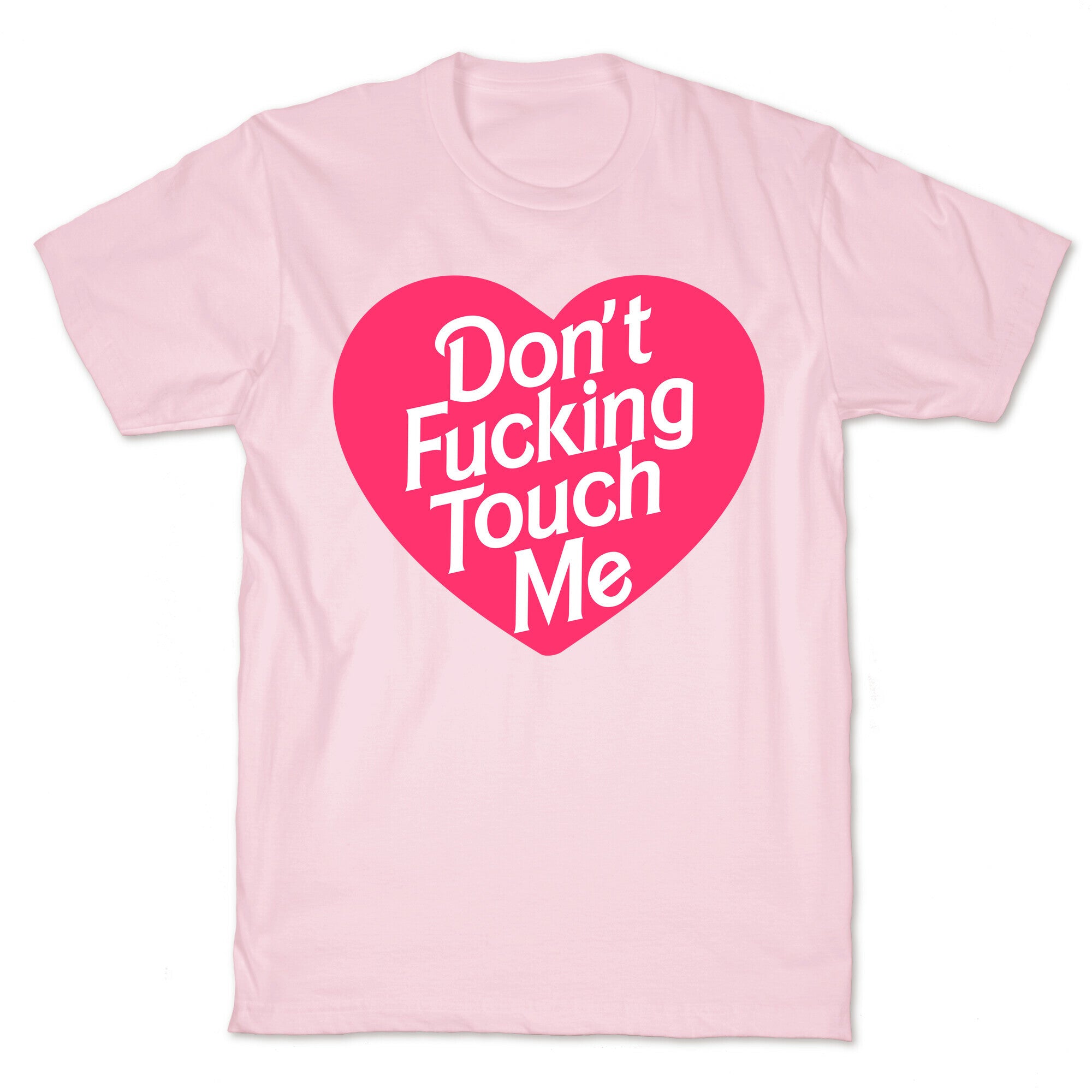 Don't Fucking Touch Me T-Shirt